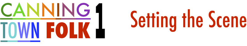 Canning Town Folk 1: Setting the Scene