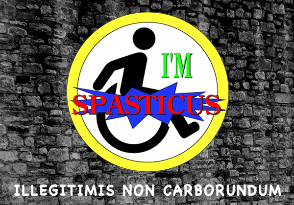 Logo stating I'm Spasticus, in front of a roman wall. 
        The logo consists of a golden Olympic ring surrounding an active wheelchair 
        using figure in black, with the type in the Olympic ring colours of red, 
        green and blue. Graffiti on the wall says Illegitimis Non Carborundum
